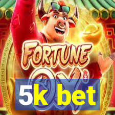 5k bet